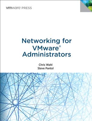 Networking for VMware Administrators - Wahl, Christopher, and Pantol, Steven