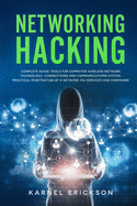 Networking Hacking: Complete guide tools for computer wireless network technology, connections and communications system. Practical penetration of a network via services and hardware.