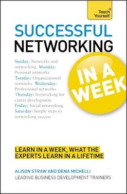 Networking In A Week: How To Network In Seven Simple Steps - Straw, Alison, and Michelli, Dena