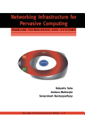 Networking Infrastructure for Pervasive Computing: Enabling Technologies and Systems