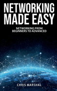 Networking Made Easy: Networking from Beginners to Advanced