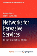 Networks for Pervasive Services - Liotta, Antonio, and Exarchakos, George