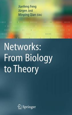Networks: From Biology to Theory - Feng, Jianfeng (Editor), and Jost, Jrgen (Editor), and Qian, Minping (Editor)