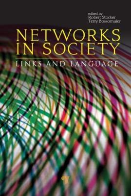 Networks in Society: Links and Language - Stocker, Robert (Editor), and Bossomaier, Terry (Editor)