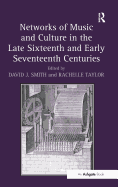 Networks of Music and Culture in the Late Sixteenth and Early Seventeenth Centuries: A Collection of Essays in Celebration of Peter Philips's 450th Anniversary