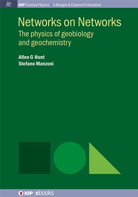 Networks on Networks: The Physics of Geobiology and Geochemistry - Hunt, Allen G., and Manzoni, Stefano