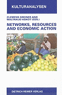 Networks, Resources and Economic Action: Ethnographic Case Studies in Honor of Hartmut Lang