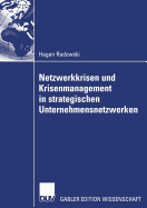 Netzwerkkrisen Und Krisenmanagement in Strategischen Unternehmensnetzwerken