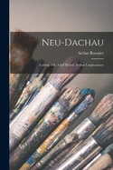 Neu-Dachau: Ludwig Dill, Adolf Hlzel, Arthur Langhammer