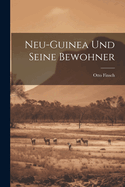 Neu-Guinea Und Seine Bewohner