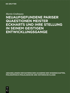 Neuaufgefundene Pariser Quaestionen Meister Eckharts Und Ihre Stellung in Seinem Geistigen Entwicklungsgange: Untersuchungen Und Texte