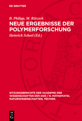 Neue Ergebnisse Der Polymerforschung - Philipp, B, and Rtzsch, M, and Scheel, Heinrich (Editor)