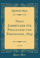 Neue Jahrbcher Fr Philologie Und Paedagogik, 1854, Vol. 69 (Classic Reprint)