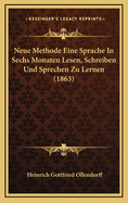 Neue Methode Eine Sprache in Sechs Monaten Lesen, Schreiben Und Sprechen Zu Lernen (1863)