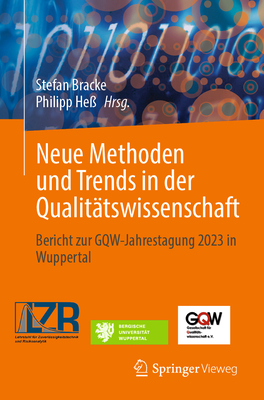 Neue Methoden Und Trends in Der Qualit?tswissenschaft: Bericht Zur Gqw-Jahrestagung 2023 in Wuppertal - Bracke, Stefan (Editor), and He?, Philipp (Editor)
