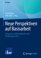 Neue Perspektiven auf Basisarbeit: Status Quo, Einflussfaktoren und Handlungsans?tze