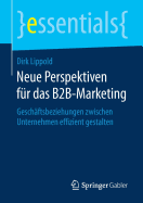 Neue Perspektiven F?r Das B2b-Marketing: Gesch?ftsbeziehungen Zwischen Unternehmen Effizient Gestalten