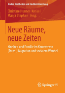 Neue Rume, Neue Zeiten: Kindheit Und Familie Im Kontext Von (Trans-) Migration Und Sozialem Wandel