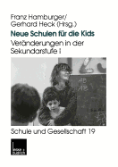 Neue Schulen Fr Die Kids: Vernderungen in Der Sekundarstufe I in Den Lndern Der Bundesrepublik Deutschland - Hamburger, Franz (Editor), and Heck, Gerhard (Editor)