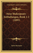 Neue Shakespeare-Enthullungen, Book 1-2 (1895)