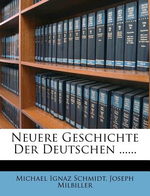 Neuere Geschichte Der Deutschen... - Schmidt, Michael Ignaz