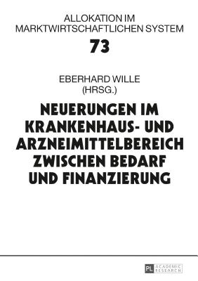 Neuerungen Im Krankenhaus- Und Arzneimittelbereich Zwischen Bedarf Und Finanzierung: 21. Bad Orber Gespraeche Ueber Kontroverse Themen Im Gesundheitswesen - Wille, Eberhard (Editor)