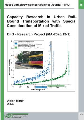 Neues verkehrswissenschaftliches Journal - Ausgabe 16: Capacity Research in Urban Rail-Bound Transportation with Special Consideration of Mixed Traffic - Ullrich, Martin, and Liu, Di