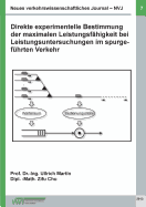 Neues verkehrswissenschaftliches Journal NVJ - Ausgabe 7: Direkte experimentelle Bestimmung der maximalen Leistungsf?higkeit bei Leistungsuntersuchungen im spurgef?hrten Verkehr