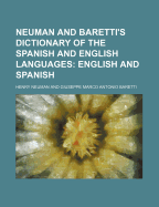 Neuman and Baretti's Dictionary of the Spanish and English Languages; English and Spanish