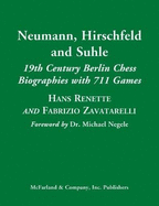 Neumann, Hirschfeld and Suhle: 19th Century Berlin Chess Biographies with 711 Games