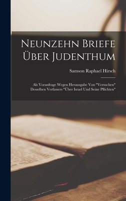 Neunzehn Briefe ?ber Judenthum: ALS Voranfrage Wegen Herausgabe Von "versuchen" Desselben Verfassers "?ber Israel Und Seine Pflichten" (Classic Reprint) - Hirsch, Samson Raphael