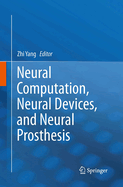 Neural Computation, Neural Devices, and Neural Prosthesis