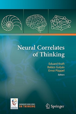 Neural Correlates of Thinking - Kraft, Eduard (Editor), and Gulys, Balzs (Editor), and Pppel, Ernst (Editor)