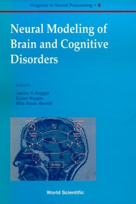 Neural Modeling of Brain and Cognitive Disorders - Berndt, Rita Sloan, and Muller, Berndt, and Reggia, James A