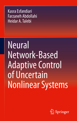 Neural Network-Based Adaptive Control of Uncertain Nonlinear Systems - Esfandiari, Kasra, and Abdollahi, Farzaneh, and Talebi, Heidar A