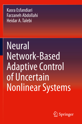 Neural Network-Based Adaptive Control of Uncertain Nonlinear Systems - Esfandiari, Kasra, and Abdollahi, Farzaneh, and Talebi, Heidar A.