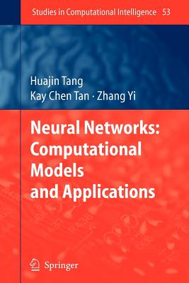 Neural Networks: Computational Models and Applications - Tang, Huajin, and Tan, Kay Chen, and Yi, Zhang
