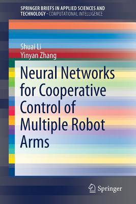 Neural Networks for Cooperative Control of Multiple Robot Arms - Li, Shuai, and Zhang, Yinyan