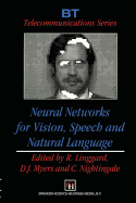 Neural Networks for Vision, Speech and Natural Language - Linggard, R (Editor), and Myers, D J (Editor), and Nightingale, C (Editor)
