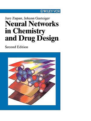 Neural Networks in Chemistry and Drug Design: An Introduction - Zupan, Jure, and Gasteiger, Johann