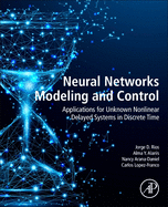 Neural Networks Modeling and Control: Applications for Unknown Nonlinear Delayed Systems in Discrete Time