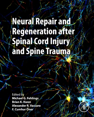Neural Repair and Regeneration after Spinal Cord Injury and Spine Trauma - Fehlings, Michael (Editor), and Kwon, Brian (Editor), and Vaccaro, Alexander R. (Editor)