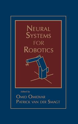 Neural Systems for Robotics - Omidvar, Omid, and Smagt, Patrick Van Der