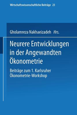 Neurere Entwicklungen in der Angewandten ?konometrie - Nakhaeizadeh, Gholamreza (Editor), and Vollmer, Karl-Heinz (Editor)