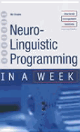 Neuro-Linguistic Programming in a Week