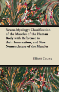 Neuro-Myology: Classification of the Muscles of the Human Body with Reference to Their Innervation, and New Nomenclature of the Muscles