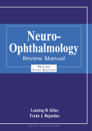Neuro-Ophthalmology Review Manual - Kline, Lanning B, MD, and Bajandas, Frank J, MD