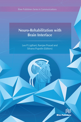 Neuro-Rehabilitation with Brain Interface - Ligthart, Leo P. (Editor), and Prasad, Ramjee (Editor), and Pupolin, Silvano (Editor)