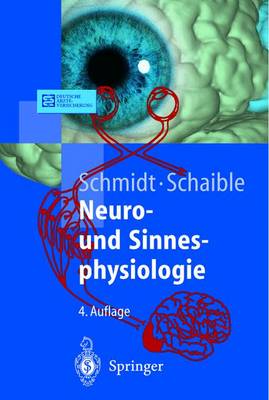 Neuro- Und Sinnesphysiologie - Schmidt, Robert F (Editor), and Schaible, Hans-Georg (Editor), and Birbaumer, N (Contributions by)