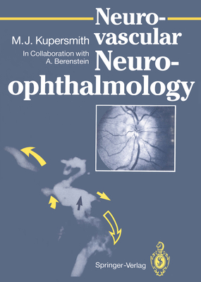 Neuro-Vascular Neuro-Ophthalmology - Berenstein, A, and Kupersmith, Mark J